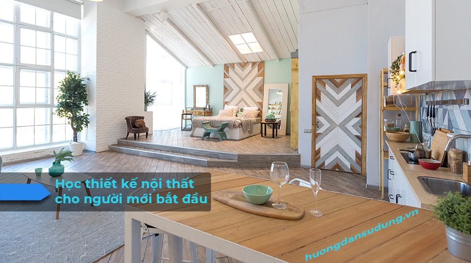 6 Bước học thiết kế nội thất cho người mới bắt đầu