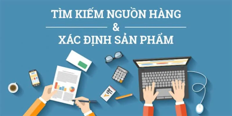 Xác định nguồn hàng là yếu tố quan trọng trong việc bán hàng online