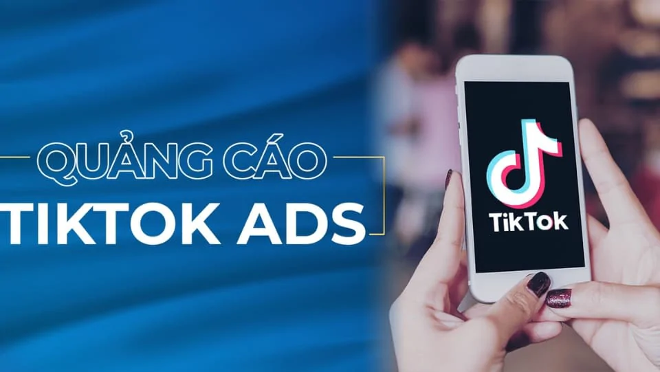 Tiktok Ads là gì? Tại sao Ads Tiktok đang trở thành xu hướng