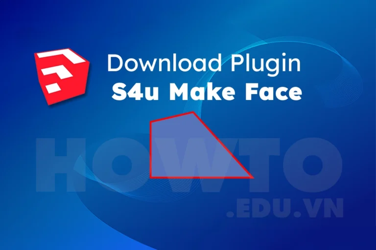 Download Plugin S4u Make Face Sketchup miễn phí